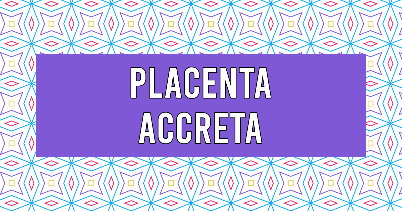 /placenta-accreta/PlacentaAccreta.jpg